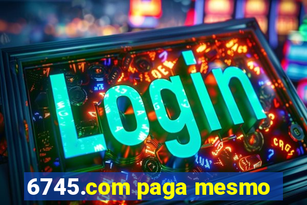 6745.com paga mesmo